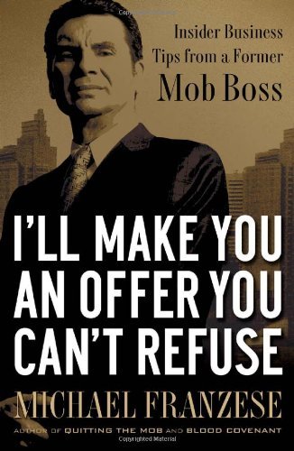 Michael Franzese/I'Ll Make You An Offer You Can'T Refuse@Insider Business Tips From A Former Mob Boss@Nelsonfree